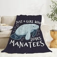 thumbnail image 4 of Just A Girl Who Loves Manatees Blanket Throw, Flannel Fleece Microfiber Lightweight Soft Cozy Luxury for All Season in Home Bed Sofa Chairs Dorm 50"x40" Blanket for Kids, 4 of 6