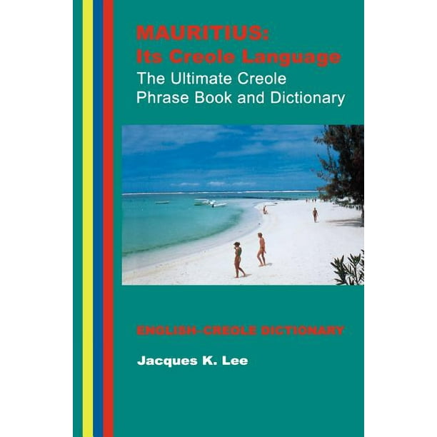 Mauritius Its Creole Language The Ultimate Creole Phrase Book