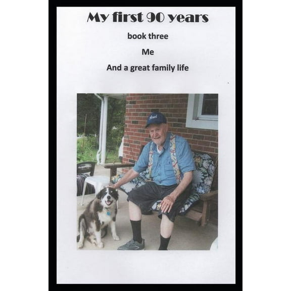 My First 90 Years: My First 90 Years Book three: Me and a great family life (Paperback)