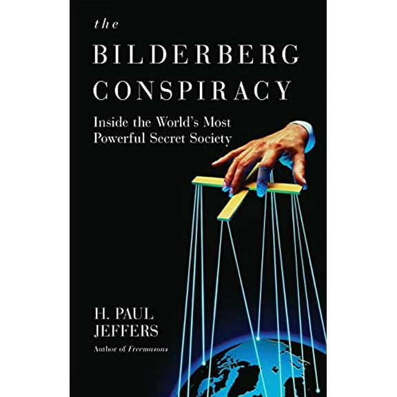 Pre-Owned The Bilderberg Conspiracy: Inside the World's Most Powerful Secret Society (Paperback) 0806531150 9780806531151