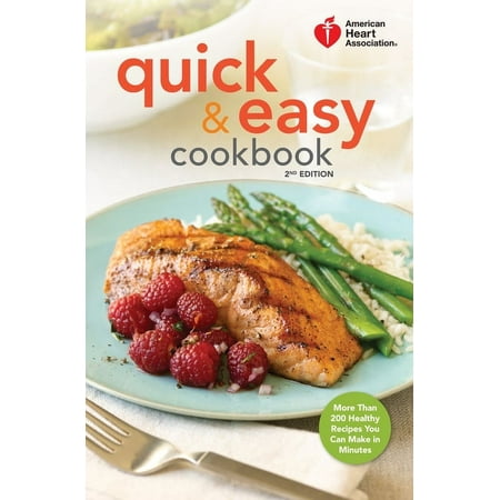 American Heart Association American Heart Association Quick & Easy Cookbook, 2nd Edition: More Than 200 Healthy Recipes You Can Make in Minutes, (Hardcover)