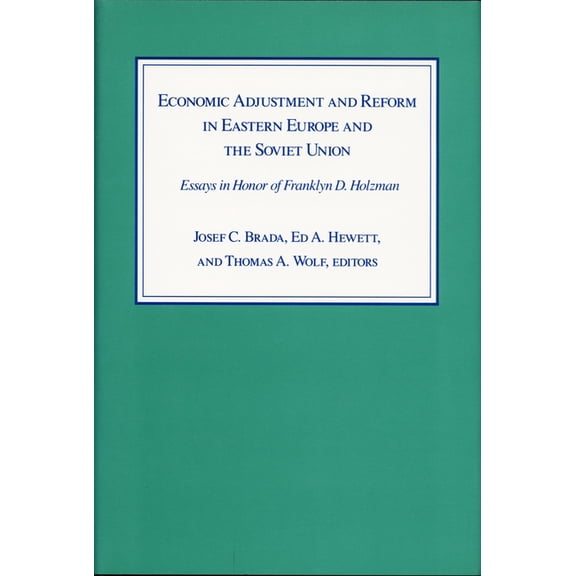 Duke Press Policy Studies Economic Adjustment and Reform in Eastern Europe and the Soviet Union: Essays in Honor of Franklyn D. Holzman, (Hardcover)