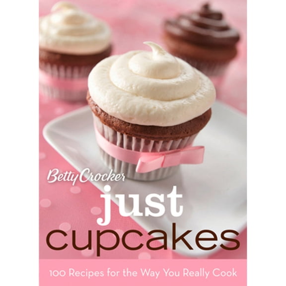 Pre-Owned Betty Crocker Just Cupcakes: 100 Recipes for the Way You Really Cook (Spiral-bound) 0470327294 9780470327296