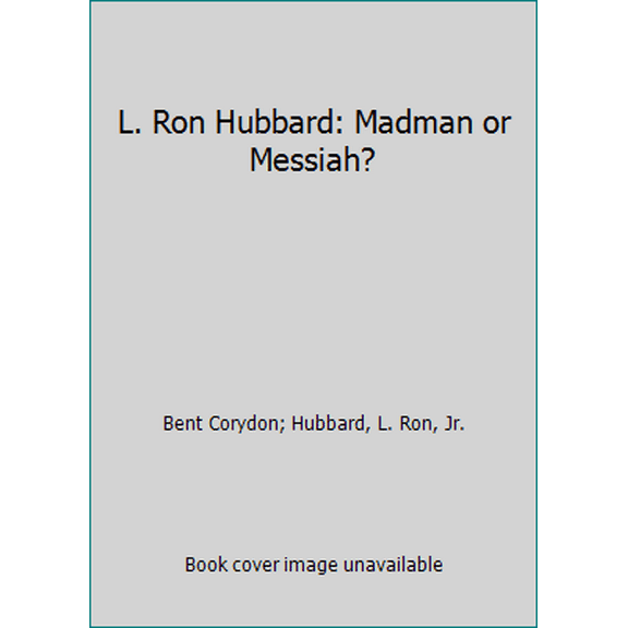 Pre-Owned L. Ron Hubbard, Messiah or Madman? (Hardcover) 0818404442 9780818404443