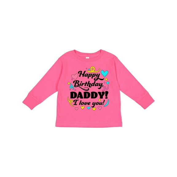 Inktastic Happy Birthday, Daddy I Love You Boys or Girls Long Sleeve Toddler T-Shirt