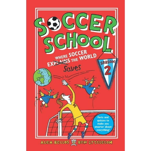 Soccer School Season 2: Where Soccer Explains (Saves) the World (Hardcover) by Alex Bellos, Ben Lyttleton