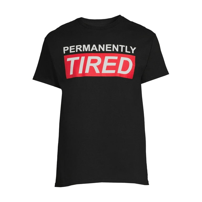 Permanently Tired T-Shirt Permanently Tired T-Shirt