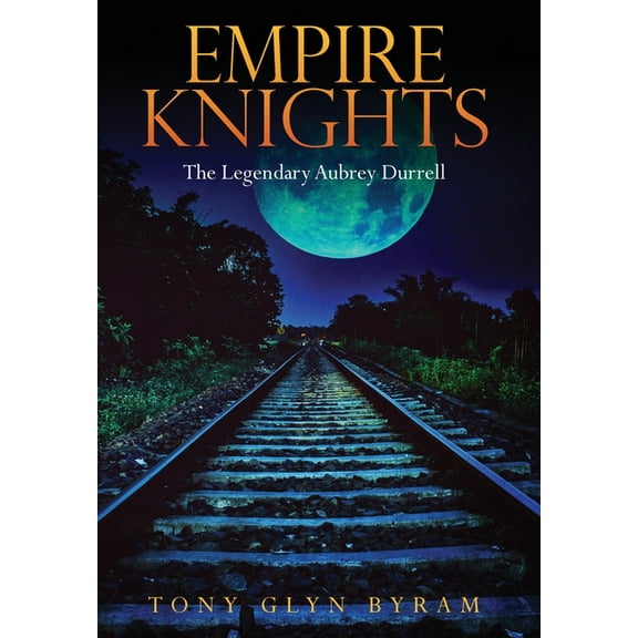 Empire Knights: The Legendary Aubrey Durrell, (Hardcover)
