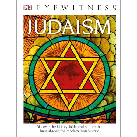 DK Eyewitness Books: Judaism : Discover the History, Faith, and Culture That Have Shaped the Modern Jewish Worl