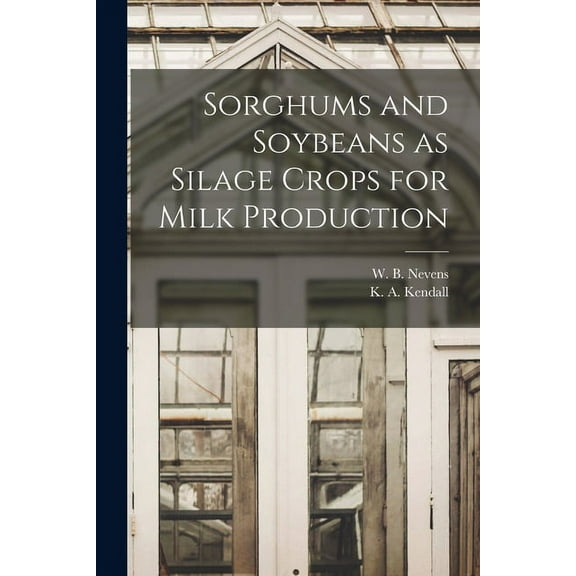 Sorghums and Soybeans as Silage Crops for Milk Production, (Paperback)