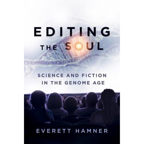 Pre-Owned Editing the Soul: Science and Fiction in the Genome Age (Paperback) 0271079339 9780271079332