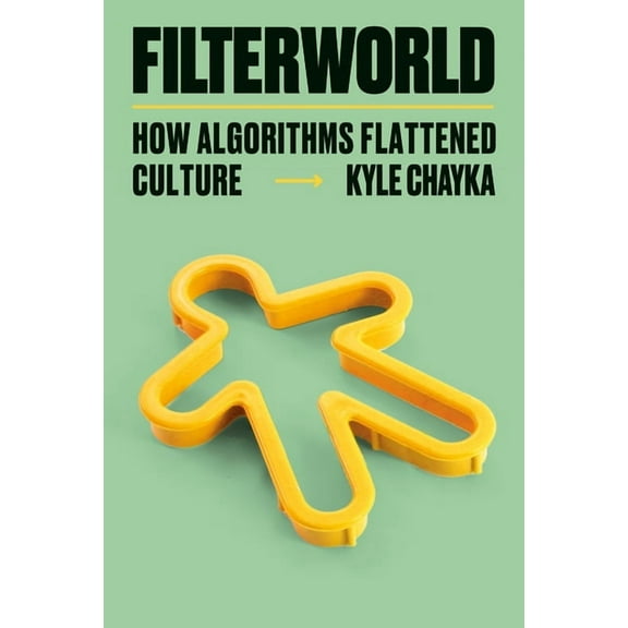 Filterworld: How Algorithms Flattened Culture, (Hardcover)