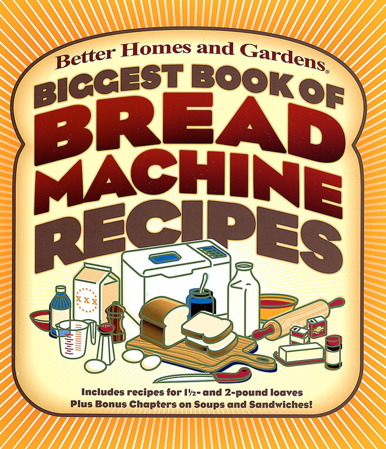 Better Homes and Gardens Cooking: Biggest Book of Bread Machine Recipes (Ot...