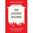 thumbnail image 1 of Pre-Owned The Content Machine: Towards a Theory of Publishing from the Printing Press to the Digital Network (Paperback) 0857281119 9780857281111, 1 of 1