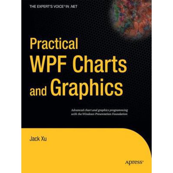 Pre-Owned Practical WPF Charts and Graphics: Advanced Chart and Graphics Programming with the Windows Presentation Foundation (Paperback) 1430224819 9781430224815