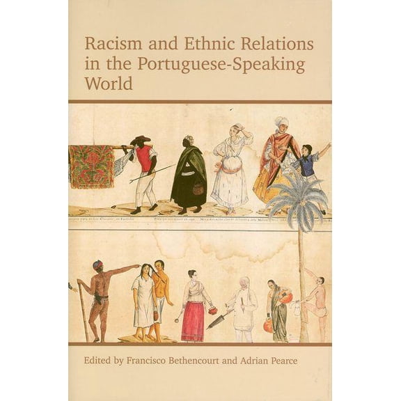 Proceedings of the British Academy Racism and Ethnic Relations in the Portuguese-Speaking World, Book 179, (Hardcover)