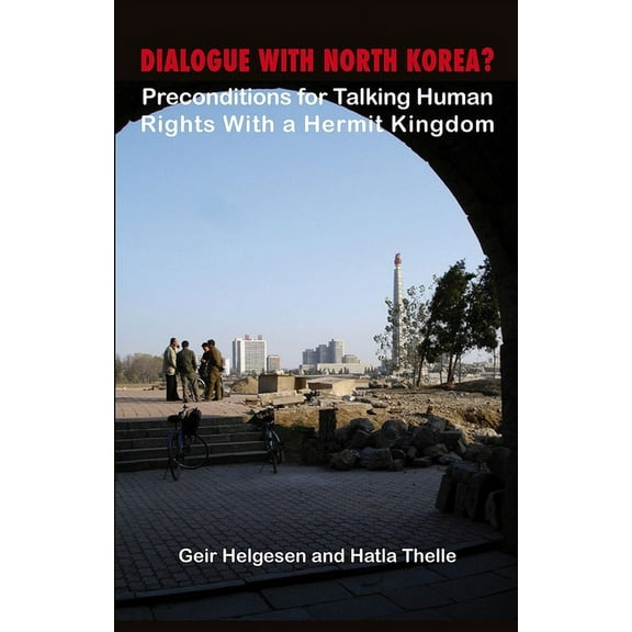Dialogue with North Korea? : Precondition for Talking Human Rights with the Hermit Kingdom (Paperback)