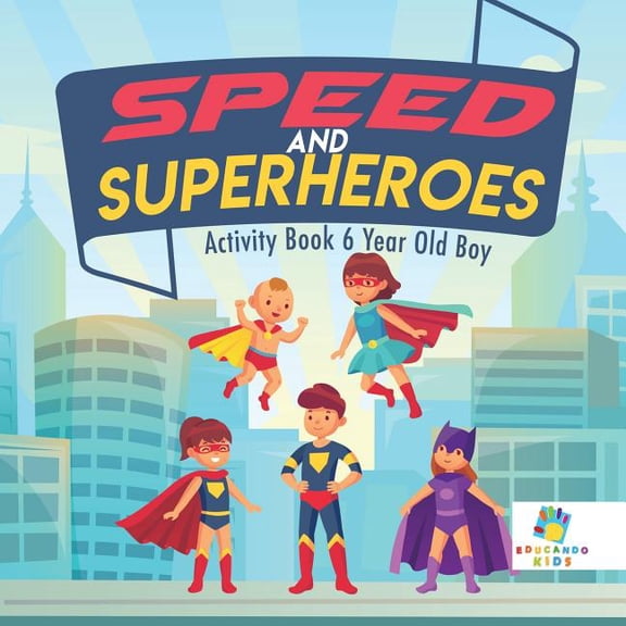 Speed and Superheroes Activity Book 6 Year Old Boy, (Paperback)