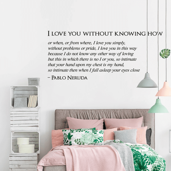 Home Art Pablo Neruda Inspiration Quotes Wall Art Lettering Decal - I Love You Without Knowing How | 22" x 36" Vinyl Bedroom Living Room Removable Wall Intimacy Quotes Wall Decoration Sticker