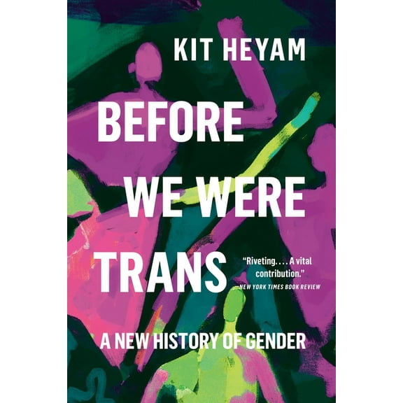 Before We Were Trans: A New History of Gender, (Paperback)