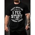 thumbnail image 1 of I Fix Stuff Graphic Tee - Comfortable Short Sleeve Casual T-Shirt for Men, Perfect for Summer Daily Activities, Relaxation, and Outdoor Events Tee For Adult, Men, Women, Teen, Teenager, Adolescent,Yo, 1 of 5