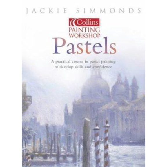 Pre-Owned Pastels: Collins Painting Workshop (Paperback) 0007142579 9780007142576