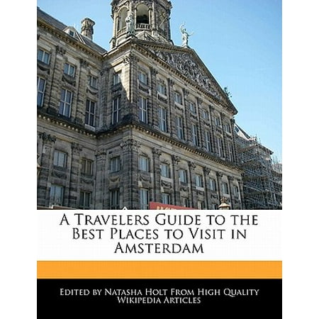 A Travelers Guide to the Best Places to Visit in (Best Coffee Shops To Visit In Amsterdam)