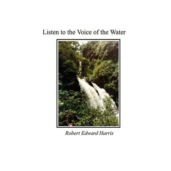 Listen to the Voice of the Water (Paperback)