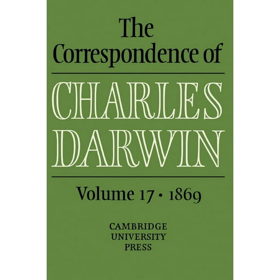 Correspondence of Charles Darwin The Correspondence of Charles Darwin: Volume 17, 1869, Book 17, (Hardcover)