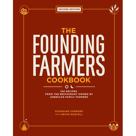 The Founding Farmers Cookbook, second edition - (Founding Farmers Best Dishes)