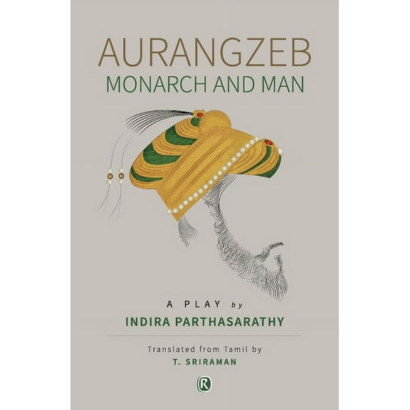 Aurangzeb Monach and Man: Play, (Paperback)