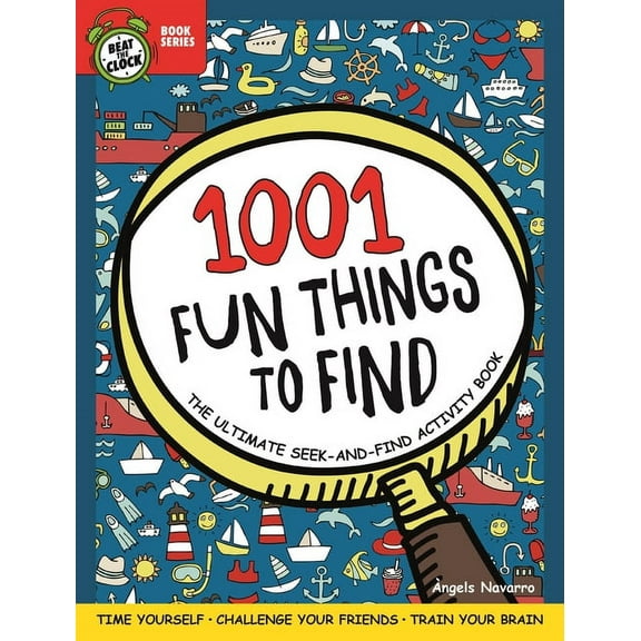 Beat the Clock 1001 Fun Things to Find: The Ultimate Seek-And-Find Activity Book: Time Yourself, Challenge Your Friends, Train Your Bra, (Paperback)