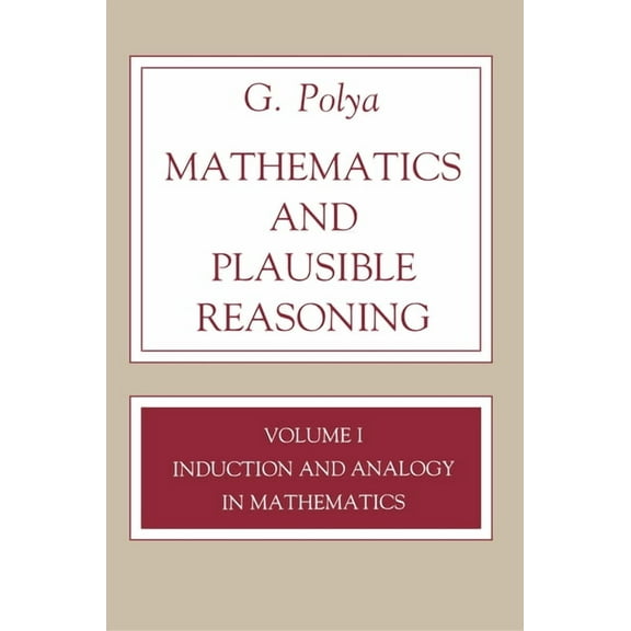 Princeton Paperback Mathematics and Plausible Reasoning, Volume 1: Induction and Analogy in Mathematics, (Paperback)