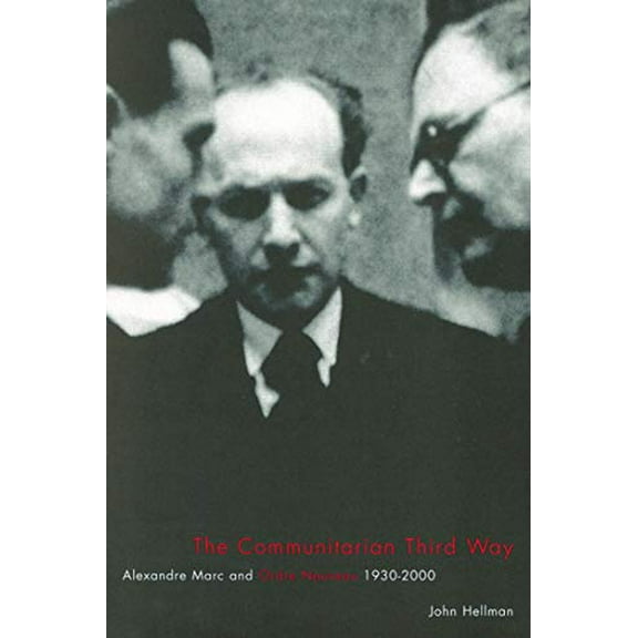 Pre-Owned The Communitarian Third Way: Alexandre Marc and Ordre Nouveau, 1930-2000, 9780773523760, Hardcover, First Edition edition