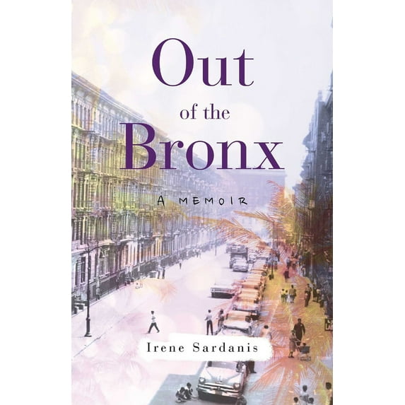Pre-Owned Out of the Bronx: A Memoir (Paperback) 1631525395 9781631525391