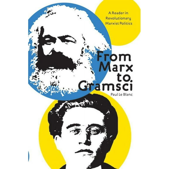 From Marx to Gramsci: A Reader in Revolutionary Marxist Politics, (Paperback)