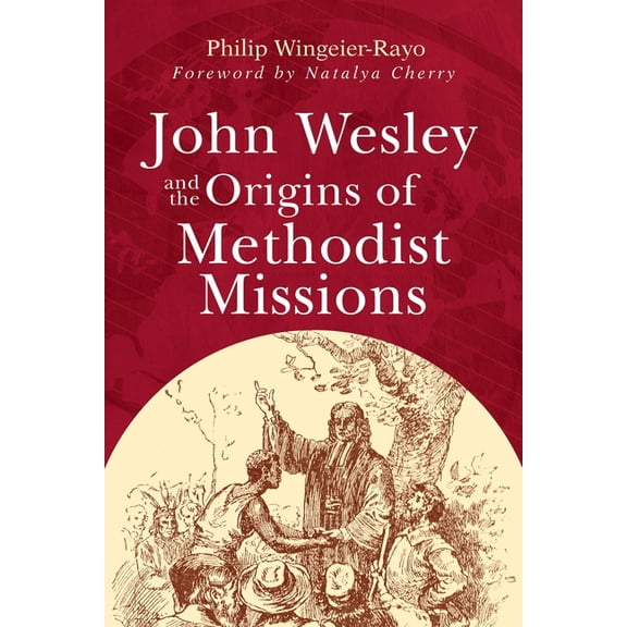 John Wesley and the Origins of Methodist Missions, (Paperback)
