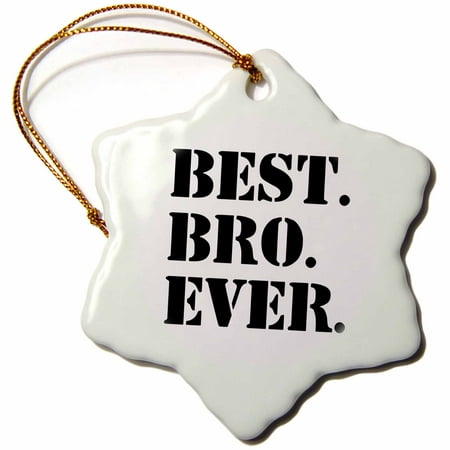 3dRose Best Bro Ever - Gifts for brothers - black text, Snowflake Ornament, Porcelain, (Best Christmas Gifts Under 1000)