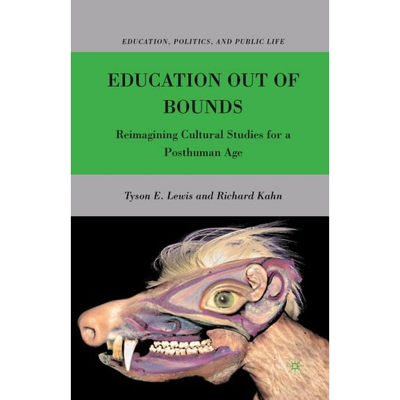 Education, Politics and Public Life Education Out of Bounds: Reimagining Cultural Studies for a Posthuman Age, (Paperback)