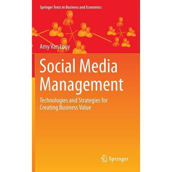 Springer Texts in Business and Economics Social Media Management: Technologies and Strategies for Creating Business Value, (Hardcover)