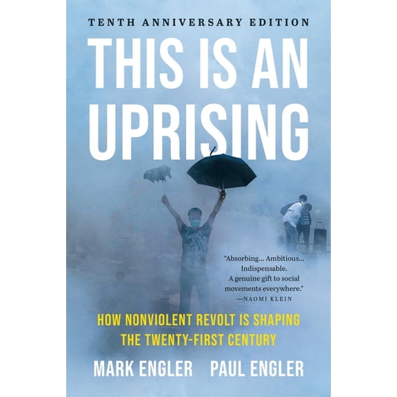This Is an Uprising: How Nonviolent Revolt Is Shaping the Twenty-First Century, (Paperback)