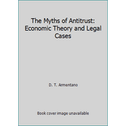 The Myths of Antitrust: Economic Theory and Legal Cases, Used [Hardcover]