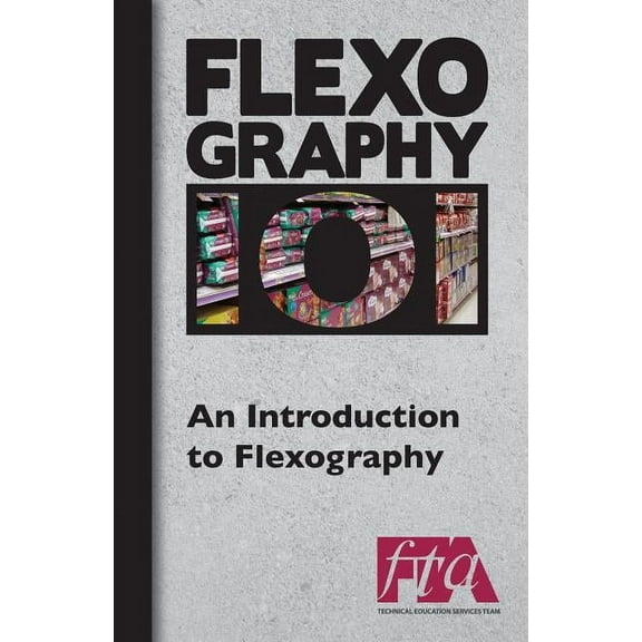 FLEXOGRAPHY 101 - An Introduction to Flexography, (Paperback)