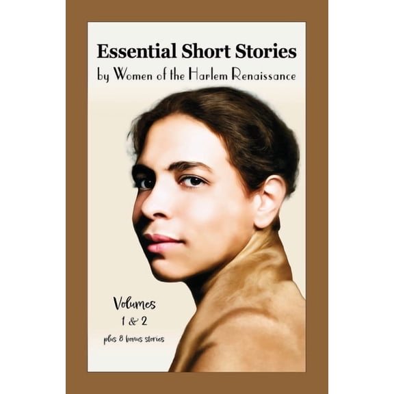 Women of the Harlem Renaissance Essential Short Stories by Women of the Harlem Renaissance: Volumes 1 & 2, (Paperback)