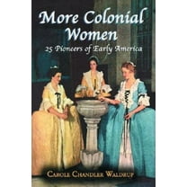 More Colonial Women: 25 Pioneers of Early America, (Paperback)