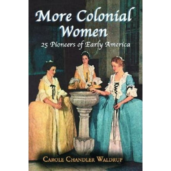 More Colonial Women: 25 Pioneers of Early America, (Paperback)
