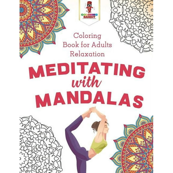 Meditating with Mandalas: Coloring Book for Adults Relaxation, (Paperback)