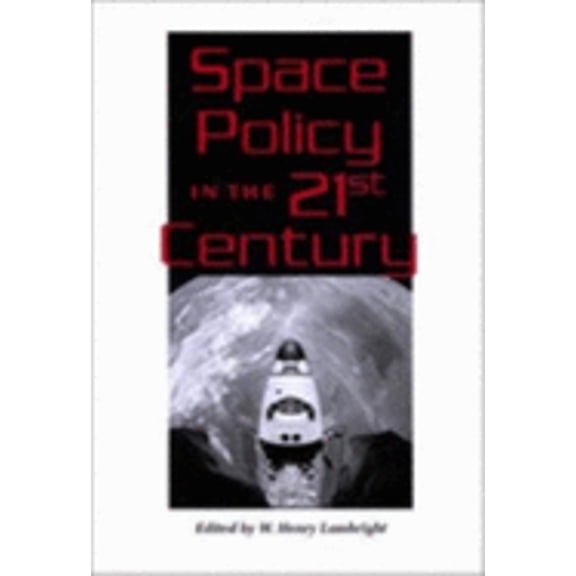 Pre-Owned Space Policy in the Twenty-First Century (Hardcover) by Professor W Henry Lambright