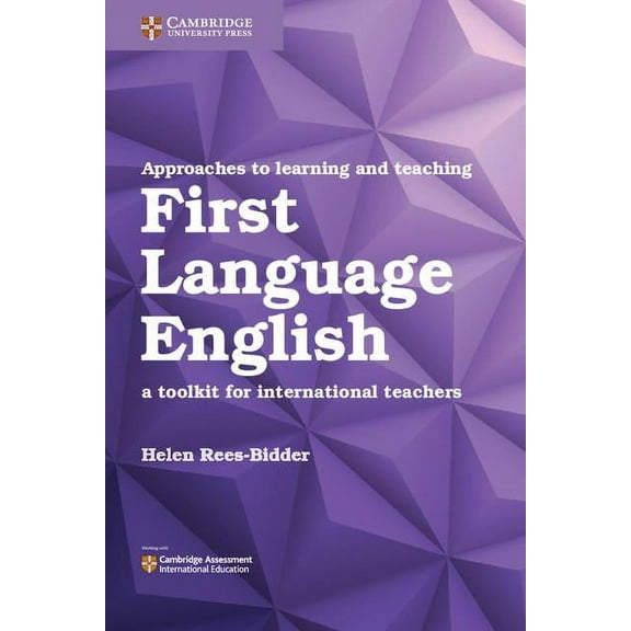 Approaches to Learning and Teaching First Language English: A Toolkit for International Teachers, (Paperback)