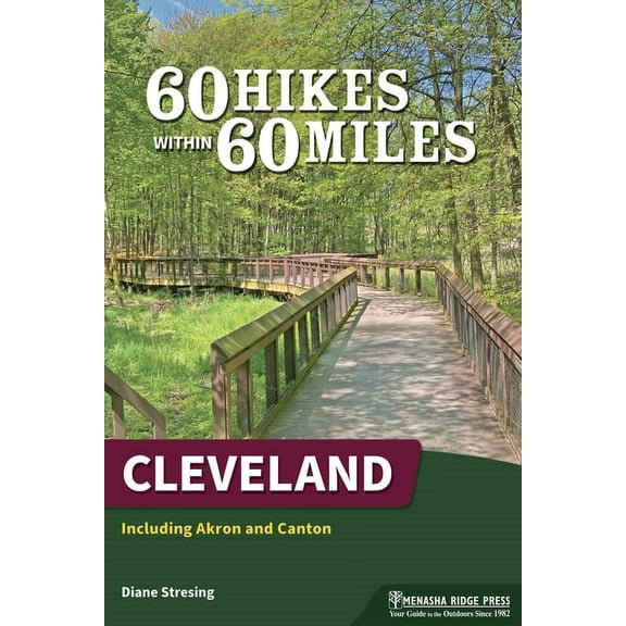 60 Hikes Within 60 Miles 60 Hikes Within 60 Miles: Cleveland: Including Akron and Canton, (Paperback)